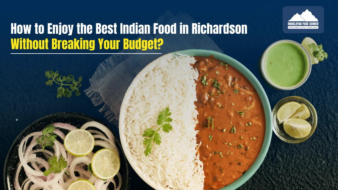 Guide to enjoying the best Indian food in Richardson on a budget
