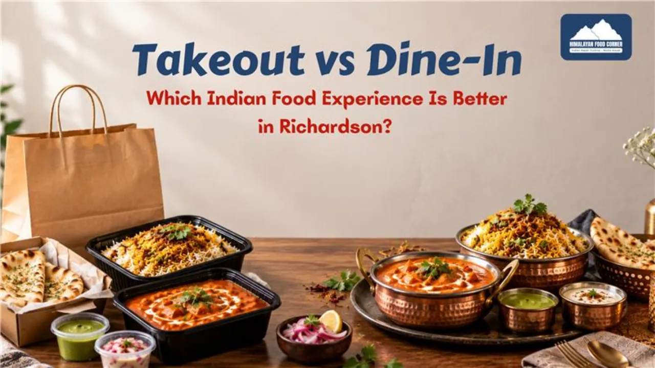 Takeout vs. dine-in: Which Indian food experience is better?