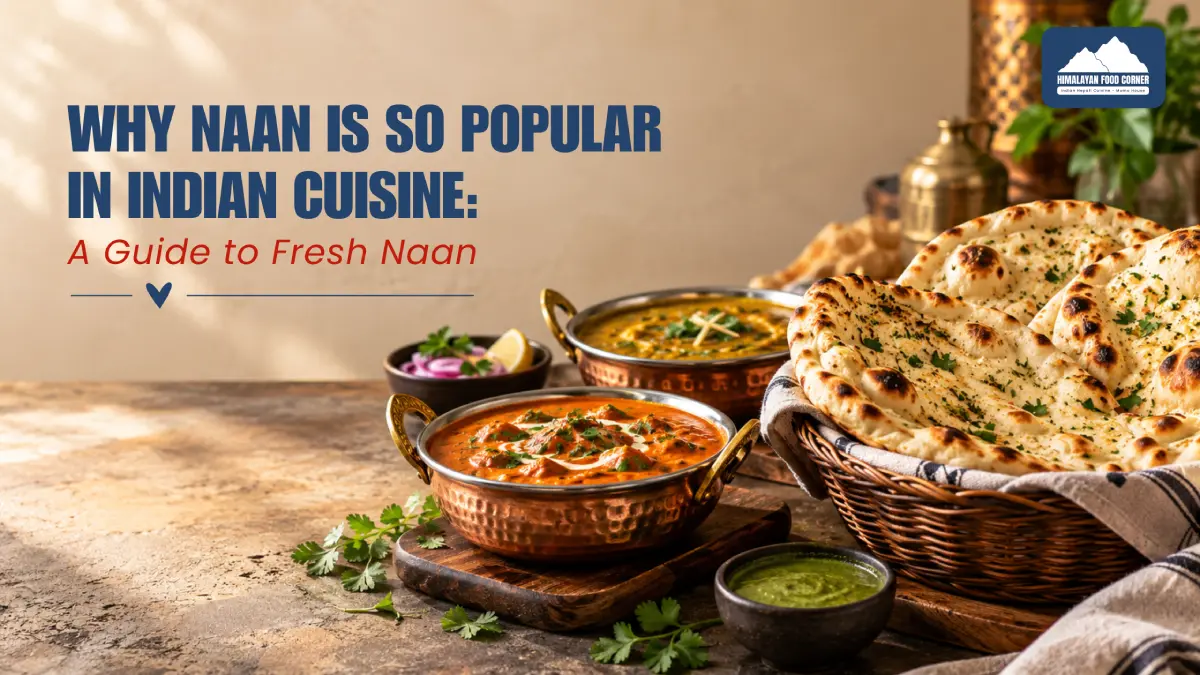 Why Naan Is So Popular in Indian Cuisine
